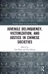 Juvenile Delinquency, Victimization, and Justice in Chinese Societies cover