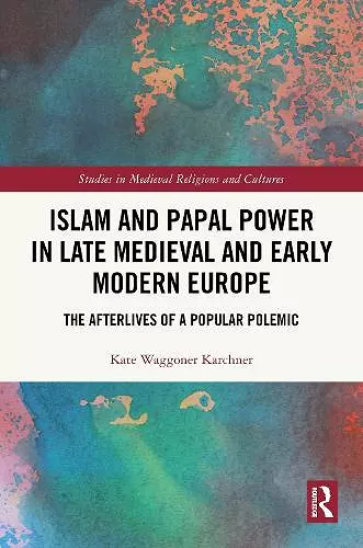 Islam and Papal Power in Late Medieval and Early Modern Europe cover