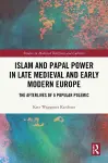 Islam and Papal Power in Late Medieval and Early Modern Europe cover