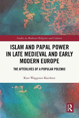 Islam and Papal Power in Late Medieval and Early Modern Europe cover