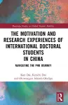 The Motivation and Research Experiences of International Doctoral Students in China cover