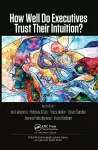 How Well Do Executives Trust Their Intuition cover