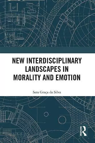 New Interdisciplinary Landscapes in Morality and Emotion cover