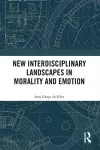 New Interdisciplinary Landscapes in Morality and Emotion cover
