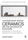 Contemporary British Ceramics and the Influence of Sculpture cover