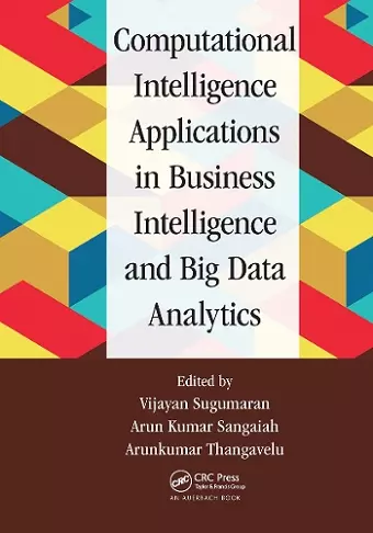 Computational Intelligence Applications in Business Intelligence and Big Data Analytics cover