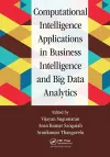 Computational Intelligence Applications in Business Intelligence and Big Data Analytics cover