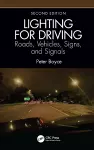 Lighting for Driving: Roads, Vehicles, Signs, and Signals, Second Edition cover