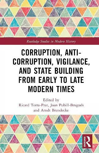 Corruption, Anti-Corruption, Vigilance, and State Building from Early to Late Modern Times cover