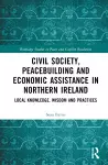 Civil Society, Peacebuilding, and Economic Assistance in Northern Ireland cover