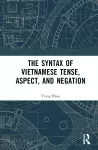 The Syntax of Vietnamese Tense, Aspect, and Negation cover