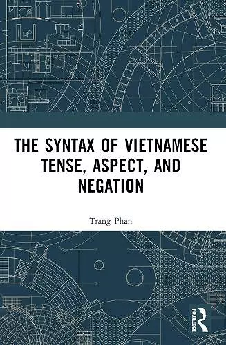 The Syntax of Vietnamese Tense, Aspect, and Negation cover