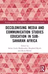 Decolonising Media and Communication Studies Education in Sub-Saharan Africa cover