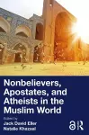 Nonbelievers, Apostates, and Atheists in the Muslim World cover