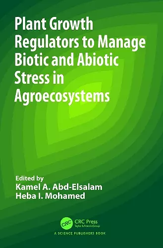 Plant Growth Regulators to Manage Biotic and Abiotic Stress in Agroecosystems cover