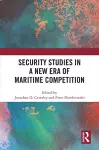 Security Studies in a New Era of Maritime Competition cover