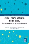 From Legacy Media to Going Viral cover