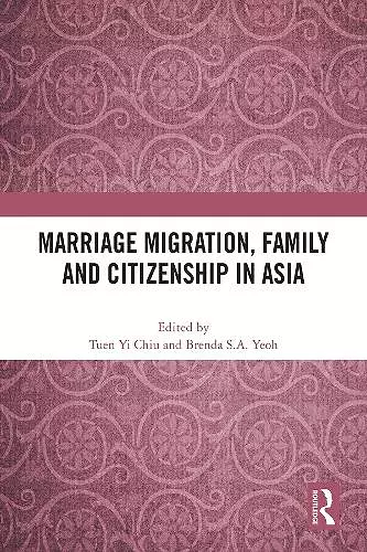 Marriage Migration, Family and Citizenship in Asia cover