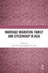 Marriage Migration, Family and Citizenship in Asia cover