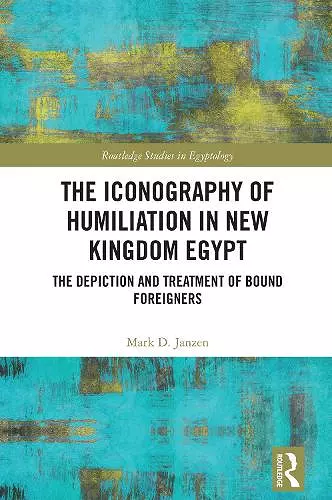 The Iconography of Humiliation in New Kingdom Egypt cover