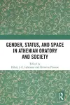 Gender, Status, and Space in Athenian Oratory and Society cover