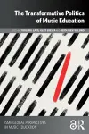 The Transformative Politics of Music Education cover