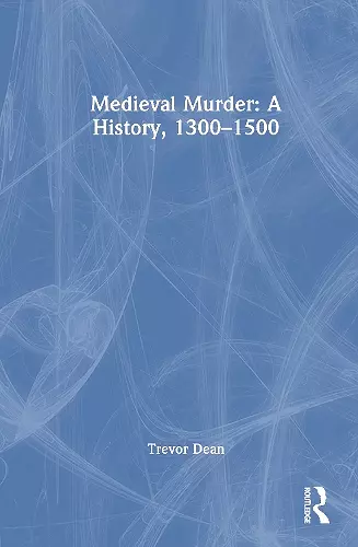 Medieval Murder: A History, 1300–1500 cover