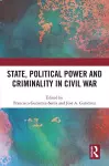 State, Political Power and Criminality in Civil War cover