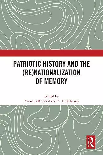 Patriotic History and the (Re)Nationalization of Memory cover