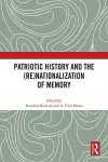 Patriotic History and the (Re)Nationalization of Memory cover