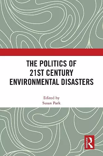 The Politics of 21st Century Environmental Disasters cover