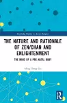 The Nature and Rationale of Zen/Chan and Enlightenment cover