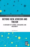 Beyond New Atheism and Theism cover