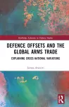 Defence Offsets and the Global Arms Trade cover