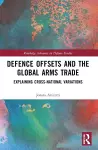 Defence Offsets and the Global Arms Trade cover