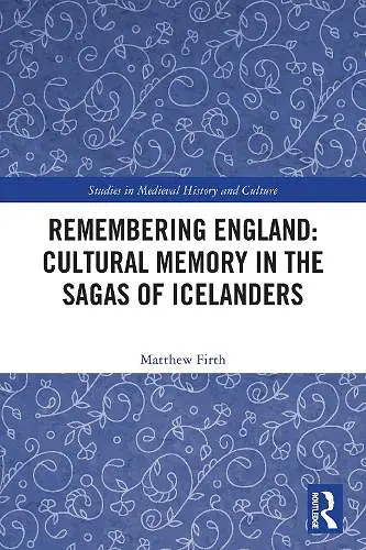 Remembering England: Cultural Memory in the Sagas of Icelanders cover