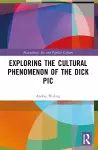 Exploring the Cultural Phenomenon of the Dick Pic cover