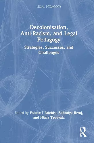 Decolonisation, Anti-Racism, and Legal Pedagogy cover