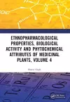 Ethnopharmacological Properties, Biological Activity and Phytochemical Attributes of Medicinal Plants Volume 4 cover