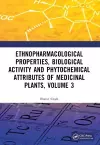 Ethnopharmacological Properties, Biological Activity and Phytochemical Attributes of Medicinal Plants Volume 3 cover