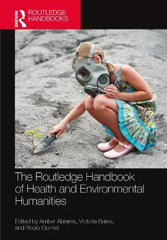 The Routledge Handbook of Health and Environmental Humanities cover