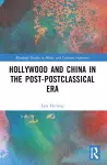 Hollywood and China in the Post-postclassical Era cover