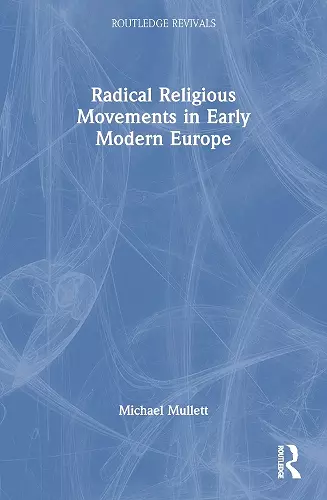 Radical Religious Movements in Early Modern Europe cover