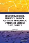 Ethnopharmacological Properties, Biological Activity and Phytochemical Attributes of Medicinal Plants, Volume 1 cover