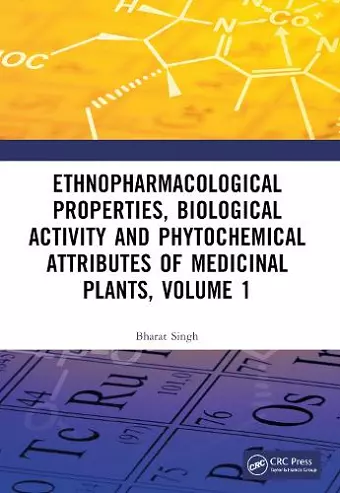 Ethnopharmacological Properties, Biological Activity and Phytochemical Attributes of Medicinal Plants, Volume 1 cover