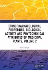 Ethnopharmacological Properties, Biological Activity and Phytochemical Attributes of Medicinal Plants, Volume 2 cover