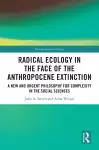 Radical Ecology in the Face of the Anthropocene Extinction cover