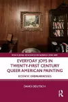 Everyday Joys in Twenty-First Century Queer American Painting cover