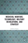 Medieval Warfare: Technology, Military Revolutions, and Strategy cover