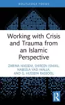 Working With Crisis and Trauma From an Islāmic Perspective cover
